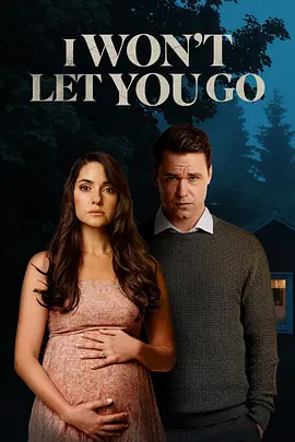 我的恐怖前任 I Won’t Let You Go (2022)百度网盘资源免费电影高清在线观看